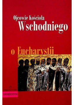 Ojcowie kościoła wschodniego o Eucharystii