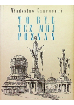 To był też mój Poznań
