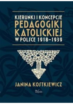 Kierunki i koncepcje pedagogiki katolickiej w Polsce 1918  - 1939