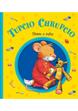 Tupcio Chrupcio Dbam o zęby
