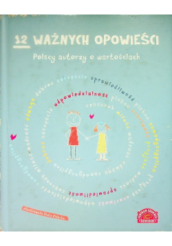 12 ważnych opowieści Polscy autorzy o wartościach