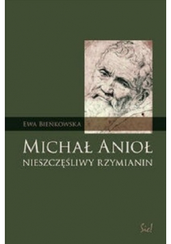 Michał Anioł nieszczęśliwy rzymianin