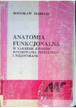 Anatomia funkcjonalna w zakresie studiów wychowania fizycznego i fizjoterapii