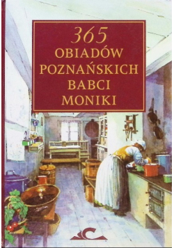 365 obiadów Poznańskich babci Moniki
