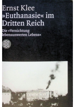 Euthanasie im dritten reich: die vernichtung lebensunwerten lebens