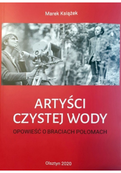 Artyści czystej wody. Opowieść o braciach Połomach