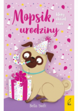 Mopsik który chciał mieć urodziny