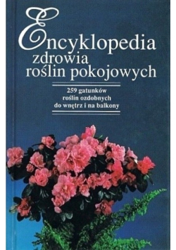 Encyklopedia zdrowia rośli pokojowych