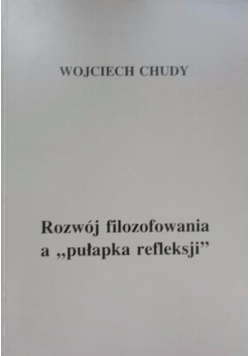 Rozwój filozofowania a "pułapka refleksji"