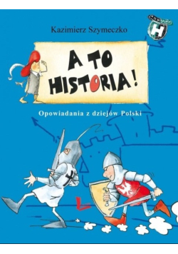 A to historia Opowiadania z dziejów Polski