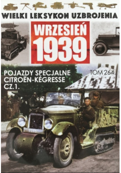 Wielki Leksykon Uzbrojenia Wrzesień 1939 Tom 264 Pojazdy specjalne Citroen-Kegresse Część 1