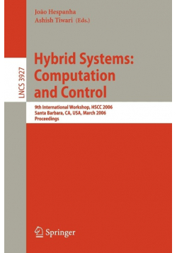 Hybrid Systems: Computation and Control
9th International Workshop, HSCC 2006, Santa Barbara, CA, USA, March 29-31, 2006, Proceedings