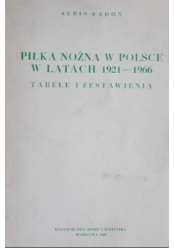 Piłka nożna w Polsce w latach 1921 - 1966 Tabele i zestawienia