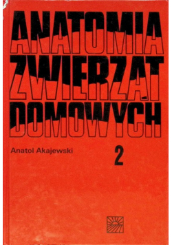 Anatomia zwierząt domowych Tom 2