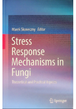 Stress Response Mechanisms in Fungi: Theoretical and Practical Aspects