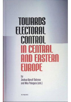 Towards Electoral Control In Central and Eastern Europe
