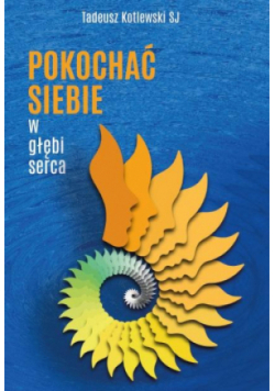 Pokochać siebie w głębi serca