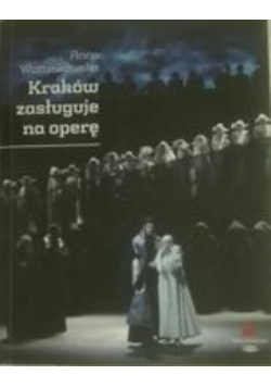 Kraków zasługuje na operę