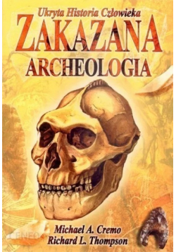 Zakazana archeologia Ukryta historia człowieka