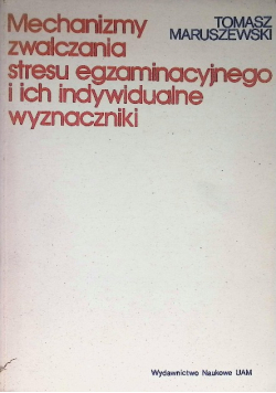 Mechanizmy zwalczania stresu egzaminacyjnego i ich indywidualne wyznaczniki