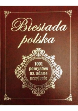 Biesiada Polska 1001 pomysłów na udane przyjęcie