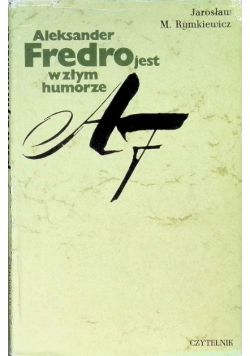 Aleksander Fredro jest w złym humorze