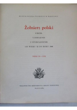 Żołnierz polski ubiór uzbrojenie i oporządzenie Wiek XI XVII