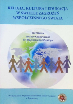 Religia kultura i edukacja w świetle zagrożeń współczesnego świata