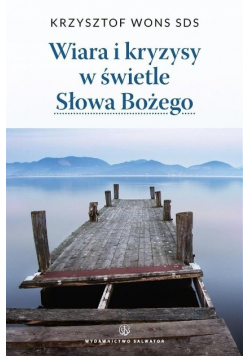 Wiara i kryzysy w świetle Słowa Bożego