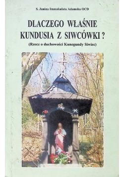 Dlaczego właśnie Kundusia z Siwcówki