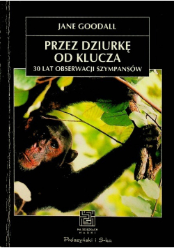 Przez dziurkę od klucza 30 lat obserwacji szympansów
