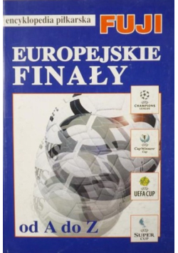 Europejskie finały od A do Z