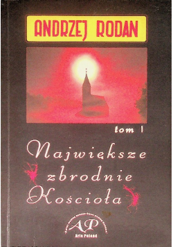 Największe zbrodnie Kościoła Tom I