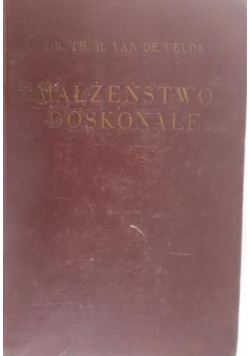 Małżeństwo doskonałe. Jego fizjologia i technika, 1935r.