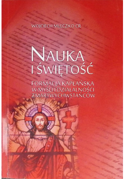 Nauka i świętość Formacja Kapłańska w myśli i działalności zmartwychwstańców