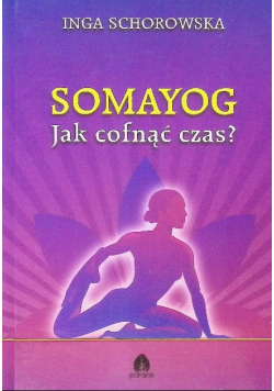 Somayog jak cofnąć czas?