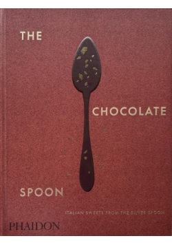 The Chocolate Spoon: Italian Sweets from the Silver Spoon