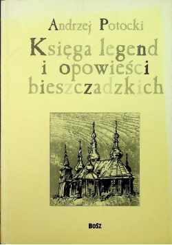 Księga legend i opowieści bieszczadzkich