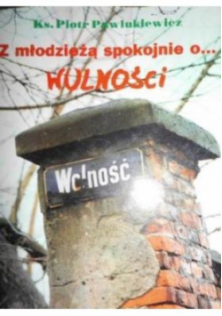 Z młodzieżą spokojnie o wolności