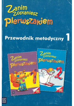 Zanim zostaniesz pierwszakiem Przewodnik Metodyczny Część 1