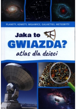 Atlas dla dzieci Jaka to gwiazda?