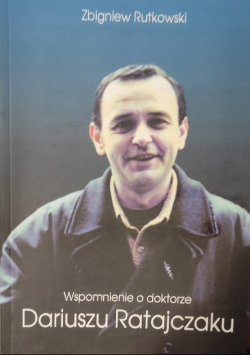 Wspomnienia o doktorze Dariuszu Ratajczaku
