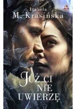 Już ci nie uwierzę