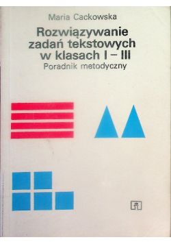 Rozwiązywanie zadań tekstowych w klasach I  - III