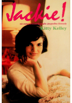 Jackie nie autoryzowana biografia Jacqueline Kennedy