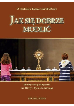 Jak się dobrze modlić