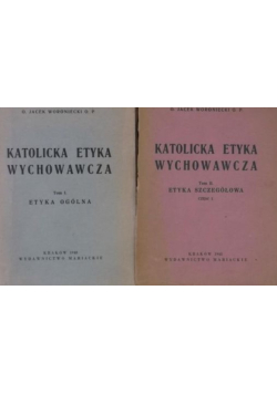 Katolicka Etyka Wychowawcza Tom I i II 1948 r.