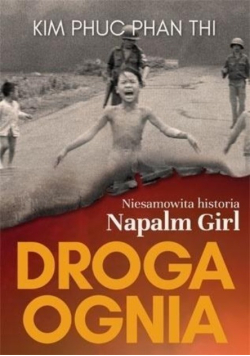 Droga ognia Niesamowita historia Napalm Girl