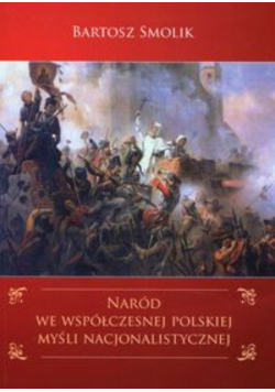 Naród we współczesnej polskiej myśli nacjonalistycznej