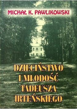 Dzieciństwo i młodość Tadeusza Irteńskiego